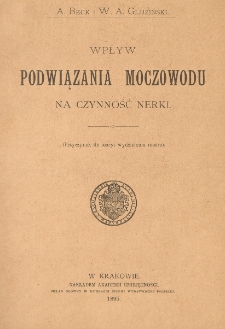 Wpływ podwiązania moczowodu na czynność nerki : przyczynek do teoryi wydzielania moczu