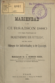 Marienbad in der Cursaison 1880 : nebst einigen Bemerkungen zur Balneotherapie der Fettsucht, und über weitere Erfahrungen über Jodoformbehandlung in der Gynaekologie