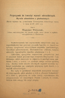 Przyczynek do kwestyi wyrośli adenoidalnych : Wyrośle adenoidalne u głuchoniemych : (rzecz czytana na posiedzeniu Towarzystwa lekarskiego warsz. w dniu 21/IV 1891 r.)