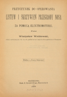 Przyczynek do operowania listew i skrzywień przegrody nosa za pomocą elektromotoru